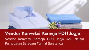 Read more about the article Vendor Konveksi Kemeja PDH Jogja