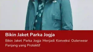 Read more about the article Bikin Jaket Parka Jogja